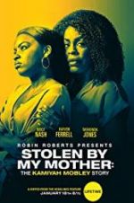 Watch Stolen by My Mother: The Kamiyah Mobley Story Gomovies