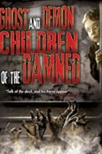 Watch Ghost and Demon Children of the Damned Gomovies