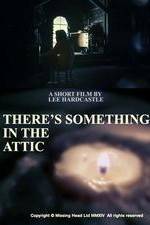 Watch There's Something in the Attic Gomovies
