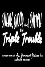 Watch Sneak, Snoop and Snitch in Triple Trouble Gomovies123