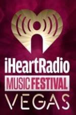 Watch iHeartRadio Music Festival Vegas 2014 Gomovies