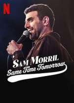 Watch Sam Morril: Same Time Tomorrow (TV Special 2022) Gomovies