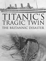 Watch Titanic\'s Tragic Twin: The Britannic Disaster Gomovies