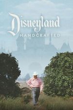 Watch Disneyland Handcrafted Gomovies