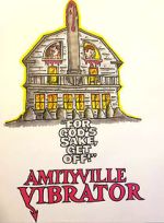 Watch Amityville Vibrator Gomovies