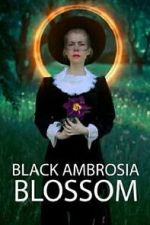 Watch Black Ambrosia Blossom Gomovies123