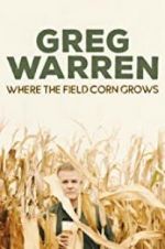 Watch Greg Warren: Where the Field Corn Grows Gomovies