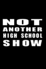 Watch Not Another High School Show Gomovies
