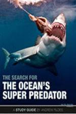 Watch The Search for the Oceans Super Predator Gomovies
