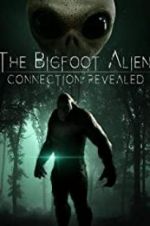 Watch The Bigfoot Alien Connection Revealed Gomovies