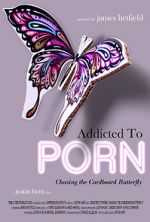 Watch Addicted to Porn: Chasing the Cardboard Butterfly Gomovies