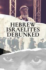 Watch Hebrew Israelites Debunked Gomovies