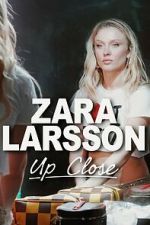 Watch Zara Larsson - Up Close Gomovies