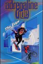 Watch Adrenaline Ride: The Edge Gomovies