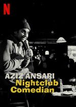 Watch Aziz Ansari: Nightclub Comedian (TV Special 2022) Gomovies