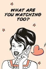Watch What Are You Watching Too? Gomovies
