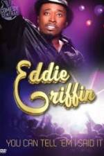 Watch Eddie Griffin: You Can Tell Em I Said It Gomovies