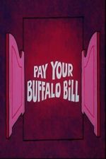 Watch Pay Your Buffalo Bill Gomovies