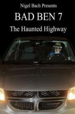 Watch Bad Ben 7: The Haunted Highway Gomovies