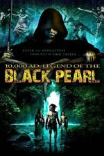 Watch 10,000 A.D.: The Legend of the Black Pearl Gomovies123