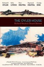 Watch The Oyler House: Richard Neutra\'s Desert Retreat Gomovies