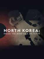 Watch North Korea: Inside the Mind of a Dictator Gomovies