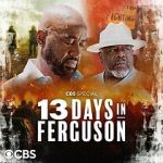 Watch 13 Days in Ferguson (TV Special 2024) Gomovies