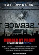 Watch Murder by Proxy: How America Went Postal Gomovies