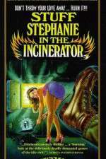 Watch Stuff Stephanie in the Incinerator Gomovies