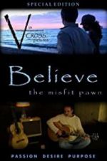 Watch Believe: The Misfit Pawn Gomovies