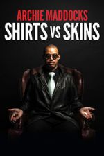 Watch Archie Maddocks: Shirts Vs Skins (TV Special 2018) Gomovies