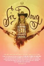 Watch Sir Doug and the Genuine Texas Cosmic Groove Gomovies