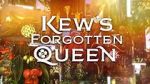 Watch Kew\'s Forgotten Queen Gomovies