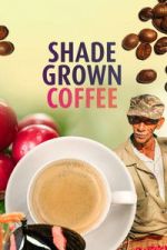Watch Shade Grown Coffee Gomovies
