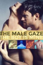 Watch The Male Gaze: The Boy Is Mine Gomovies