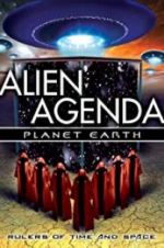 Watch Alien Agenda Planet Earth: Rulers of Time and Space Gomovies