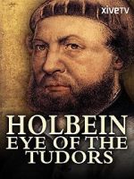 Watch Holbein: Eye of the Tudors Gomovies