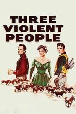 Watch Three Violent People Gomovies