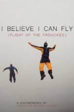 Watch I Believe I Can Fly: Flight of the Frenchies Gomovies