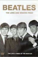Watch The Beatles, The Long and Winding Road: The Life and Times Gomovies
