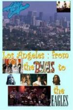 Watch Hotel California: LA from The Byrds to The Eagles Gomovies
