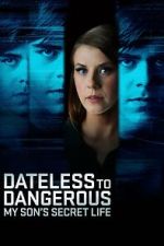 Watch Dateless to Dangerous: My Son\'s Secret Life Gomovies