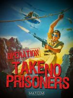 Watch Operation: Take No Prisoners Gomovies