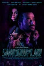 Watch Shadowplay Gomovies