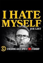 Watch Joe List: I Hate Myself Gomovies