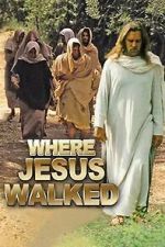 Watch Where Jesus Walked Gomovies