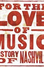 Watch For the Love of Music: The Story of Nashville Gomovies