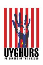 Watch Uyghurs: Prisoners of the Absurd Gomovies