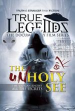 Watch True Legends: The Unholy See Gomovies