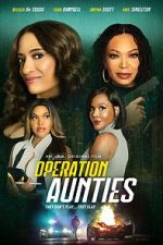 Watch Operation: Aunties Gomovies